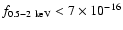 $f_{0.5-2~{\rm keV}}<7\times10^{-16}$