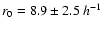 $r_0=8.9\pm 2.5~h^{-1}$