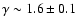 $\gamma\sim1.6\pm0.1$