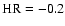 $\rm HR=-0.2$