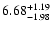 $\rm 6.68^{+1.19}_{-1.98} $