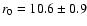 $r_0=10.6\pm0.9$