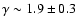 $\gamma\sim1.9\pm0.3$