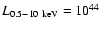 $L_{0.5-10~{\rm keV}}=10^{44}$