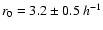 $r_0=3.2\pm0.5~h^{-1}$