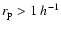 $r_{\rm p}>1\;h^{-1}$