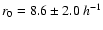 $r_0=8.6
\pm 2.0 \:h^{-1}$