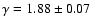$\gamma=1.88\pm0.07$
