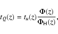 \begin{displaymath}t_Q(z)=t_u(z)\frac{\Phi(z)}{\Phi_{\rm H}(z)},
\end{displaymath}