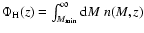 $\Phi_{\rm H}(z)=\int_{M_{\rm min}}^{\infty}{\rm d}M\;n(M,z)$