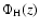 $\Phi_{\rm H}(z)$