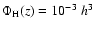 $\Phi_{\rm H}(z)= 10^{-3}\;h^3$