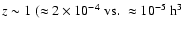 $z\sim 1 \;(\approx 2\times 10^{-4}\;
\rm {vs.}\;\approx 10^{-5}\;h^3$