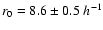 $r_0=8.6\pm0.5 \;h^{-1}$