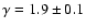 $\gamma=1.9\pm0.1$