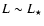 $L\sim L_\star$