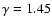 $\gamma=1.45$
