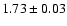 $1.73\pm 0.03$