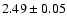 $2.49\pm0.05$