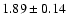 $1.89\pm 0.14$