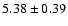 $5.38\pm 0.39$