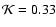 ${\cal K}=0.33$