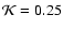 ${\cal K}=0.25$