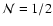 ${\cal N}=1/2$