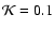 ${\cal K}=0.1$