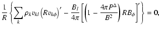 $\displaystyle %
\frac{1}{R}\left\{\sum_k \rho_k v_{k l} \left(R v_{k \phi}\righ...
... \pi}\left[\left(1-\frac{4\pi P^\Delta}{B^2}\right)R B_\phi\right]'\right\} =0,$