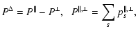 $\displaystyle %
P^{\Delta} = P^{\parallel} - P^{\perp}, \hspace{0.2cm}
P^{\parallel, \perp} = \sum_s p_s^{\parallel, \perp},$