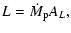 $\displaystyle %
L = \dot{M}_{\rm p} A_L,$