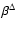 $\beta^\Delta$
