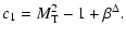 $\displaystyle c_1 = M_{\rm T}^2-1+\beta^\Delta.$