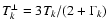 $T_k^{\perp} = 3T_k/(2+\Gamma_k)$