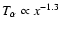 $T_\alpha \propto x^{-1.3}$