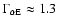 $\Gamma_{\rm\alpha E} \approx 1.3$