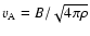 $v_{\rm A}=B/\sqrt{4\pi\rho}$