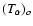 $(T_{\alpha})_o$