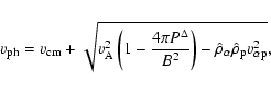 \begin{eqnarray*}v_{\rm ph} = v_{\rm cm} + \sqrt{v_{\rm A}^2\left(1-\frac{4\pi P...
...\right)-\hat{\rho}_\alpha \hat{\rho}_{\rm p} v_{\rm\alpha p}^2},
\end{eqnarray*}