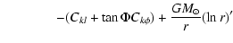 $\displaystyle \qquad\qquad - (C_{k l} + \tan\Phi C_{k \phi}) + \frac{G M_\odot}{r}(\ln r)'$