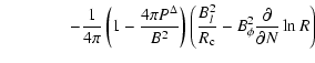 $\displaystyle \qquad\qquad - \frac{1}{4\pi}\left(1-\frac{4\pi P^\Delta}{B^2}\ri...
...t(\frac{B_l^2}{R_{\rm c}} - B_{\phi}^2 \frac{\partial}{\partial N} \ln R\right)$