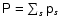 $\tens{P}=\sum_s \tens{p}_s$