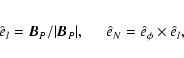 \begin{eqnarray*}\hat{e}_l = \vec{B}_P/\vert\vec{B}_P\vert, \hspace{0.5cm} \hat{e}_N = \hat{e}_\phi\times\hat{e}_l,
\end{eqnarray*}