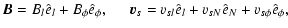 $\displaystyle %
\vec{B} = B_l \hat{e}_l + B_\phi \hat{e}_\phi,\hspace{0.5cm}
\vec{v}_s = v_{sl}\hat{e}_l + v_{sN}\hat{e}_N + v_{s\phi}\hat{e}_\phi,$