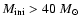 $M_{\rm ini} >
40~M_{\odot}$