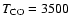 $T_{\rm CO} = 3500$