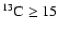 $^{13}{\rm C} \ge 15$