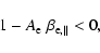\begin{displaymath}1- A_{\rm e} \; \beta_{{\rm e},\parallel} < 0,
\end{displaymath}