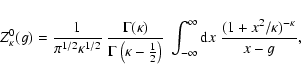 \begin{displaymath}Z^0_{\kappa}(g) = {1 \over \pi^{1/2} \kappa^{1/2}} ~ {\Gamma ...
...}^{\infty} {\rm d}x ~
{(1+x^2/\kappa)^{-\kappa } \over x - g},
\end{displaymath}